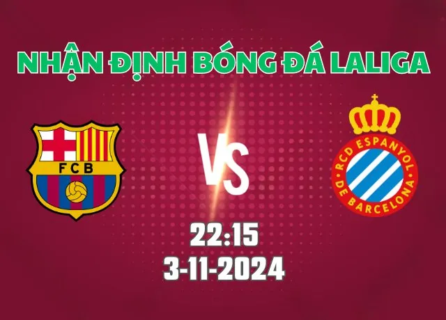 Nhận định bóng đá Barca vs Espanyol 22h15 ngày 3/11/2024